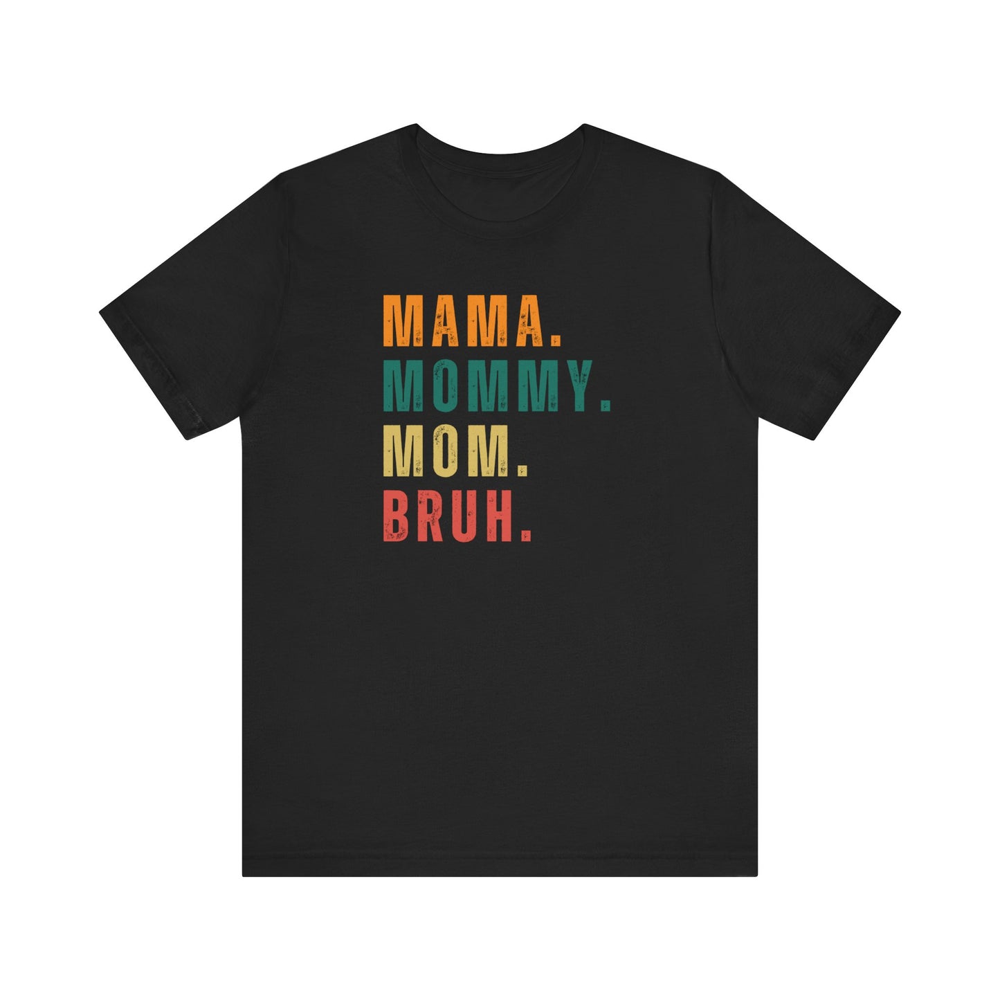 Mother’s Day T-Shirt, Sarcastic Mom Shirt, Funny Bruh Shirt, Mom Shirt