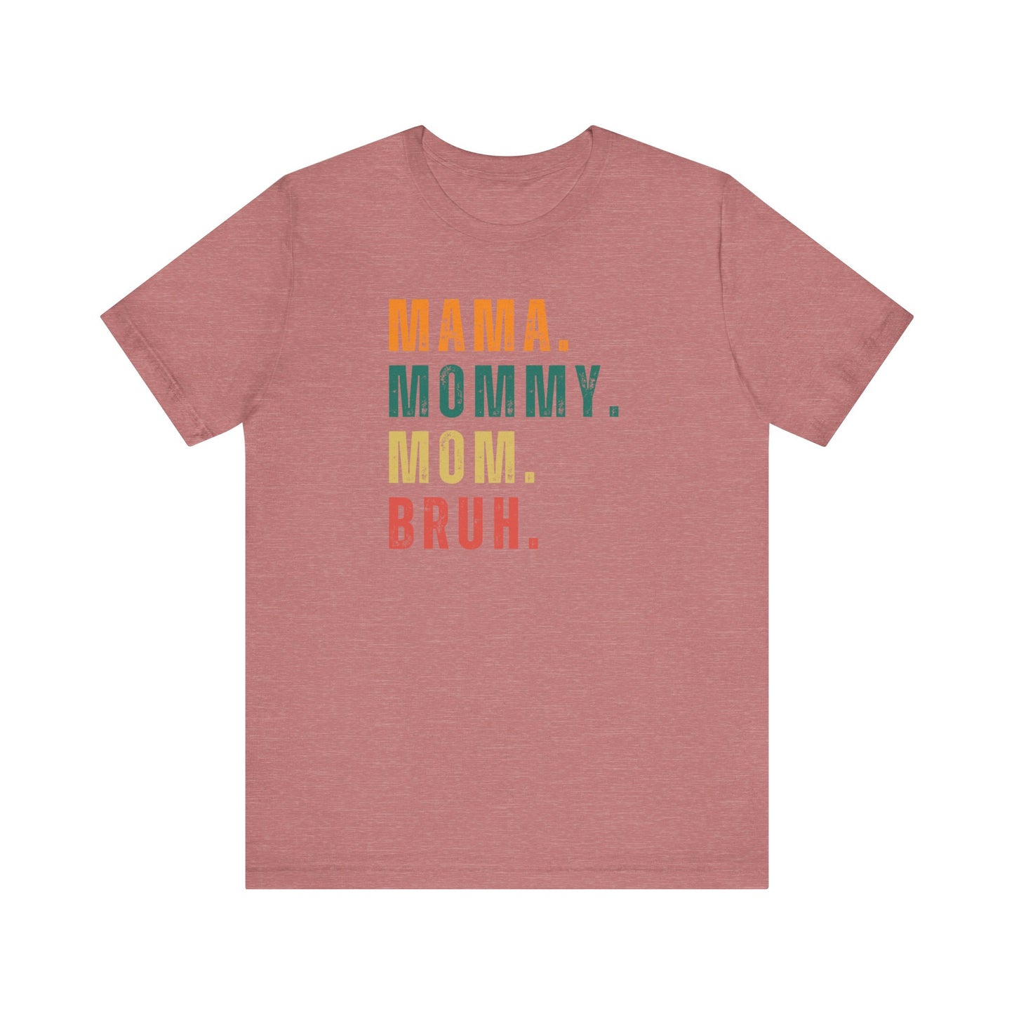 Mother’s Day T-Shirt, Sarcastic Mom Shirt, Funny Bruh Shirt, Mom Shirt