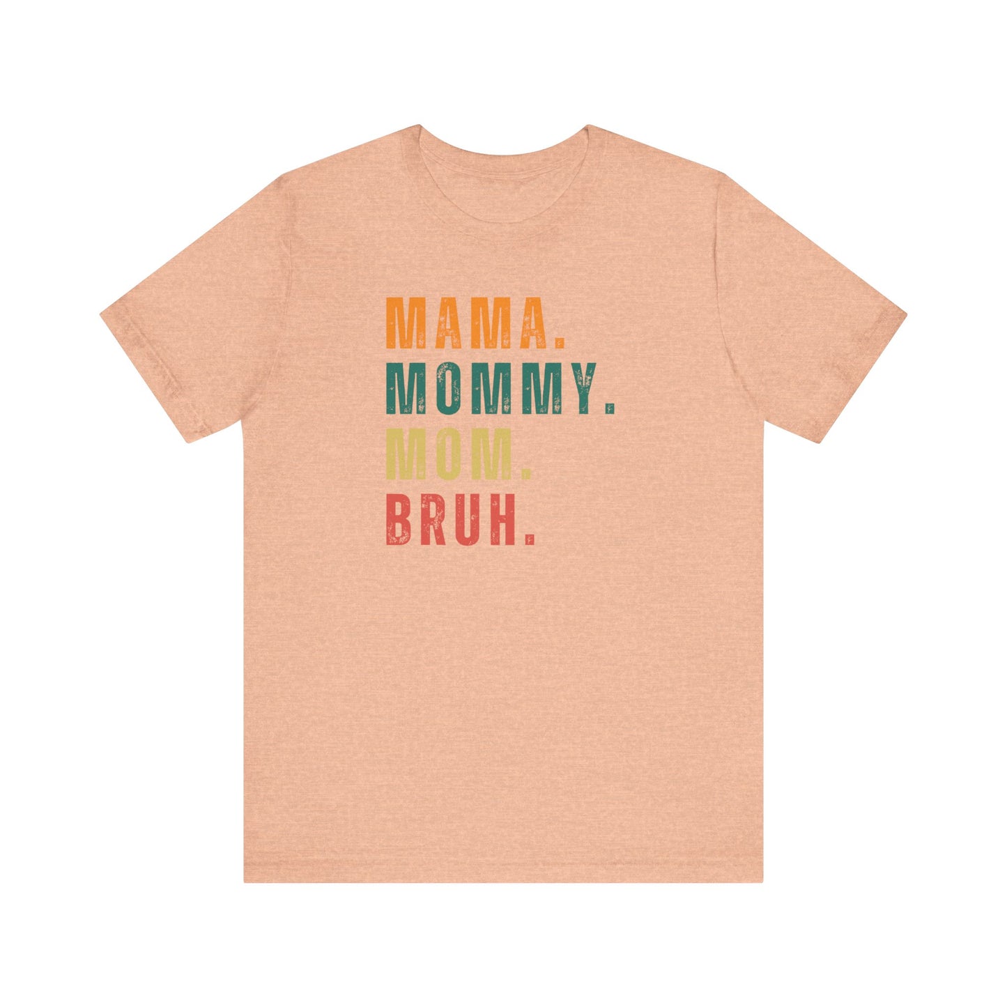 Mother’s Day T-Shirt, Sarcastic Mom Shirt, Funny Bruh Shirt, Mom Shirt