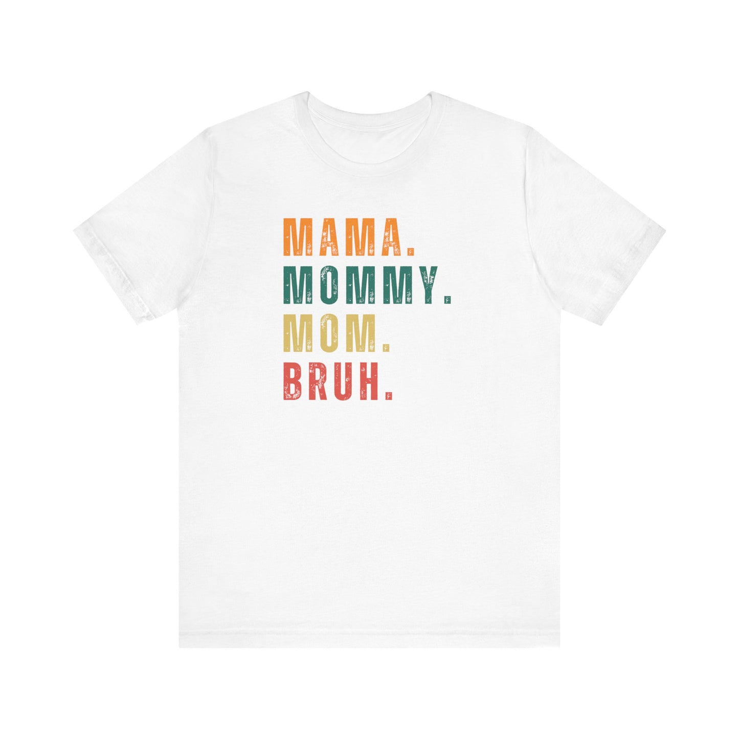 Mother’s Day T-Shirt, Sarcastic Mom Shirt, Funny Bruh Shirt, Mom Shirt